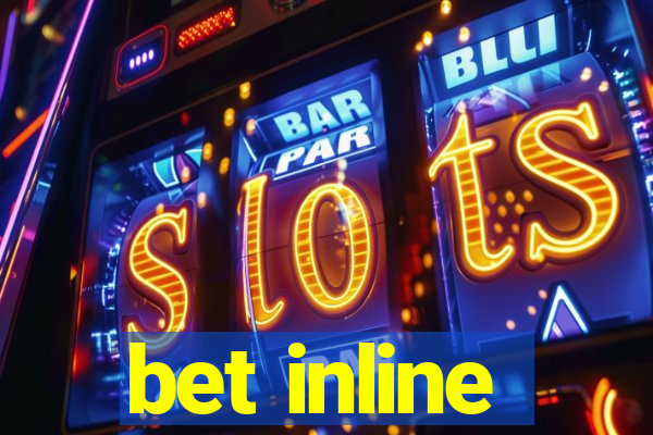 bet inline