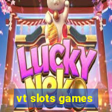 vt slots games