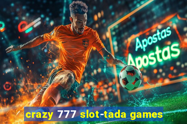 crazy 777 slot-tada games