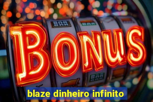 blaze dinheiro infinito