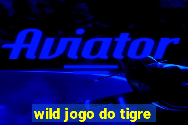 wild jogo do tigre