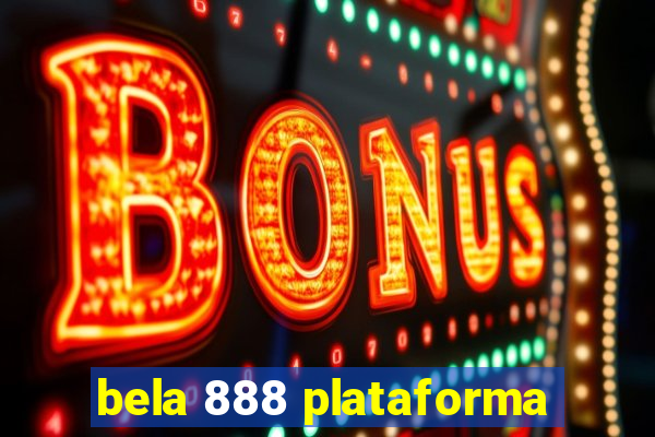 bela 888 plataforma