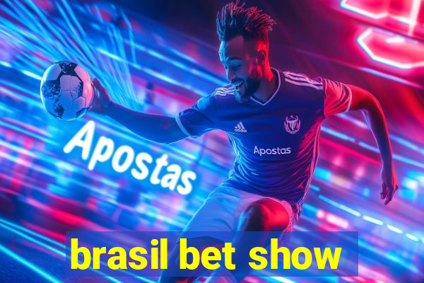 brasil bet show