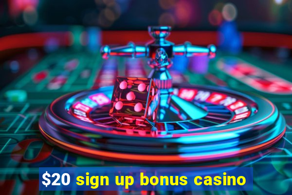 $20 sign up bonus casino