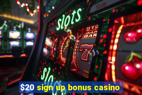 $20 sign up bonus casino