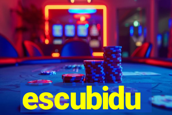 escubidu