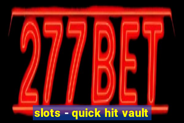 slots - quick hit vault