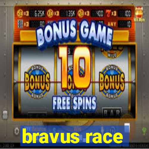 bravus race