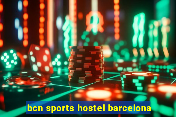 bcn sports hostel barcelona