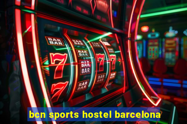 bcn sports hostel barcelona