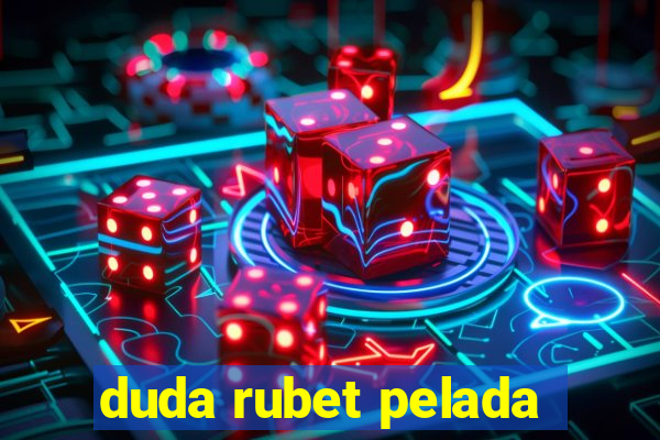 duda rubet pelada