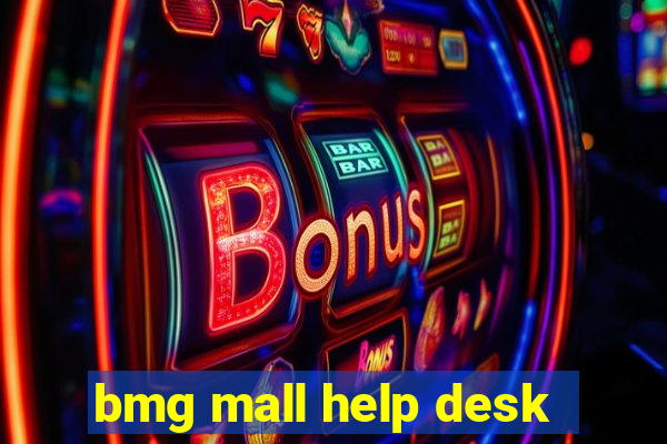 bmg mall help desk