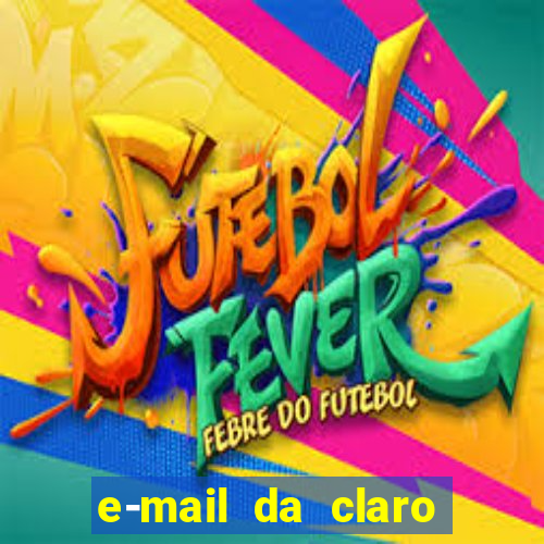 e-mail da claro para enviar comprovante de pagamento