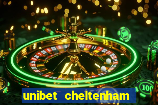 unibet cheltenham free bets