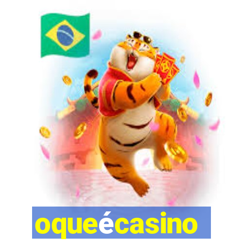 oqueécasino