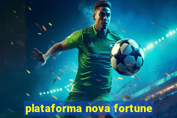 plataforma nova fortune