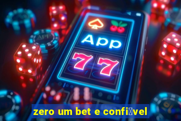 zero um bet e confi谩vel