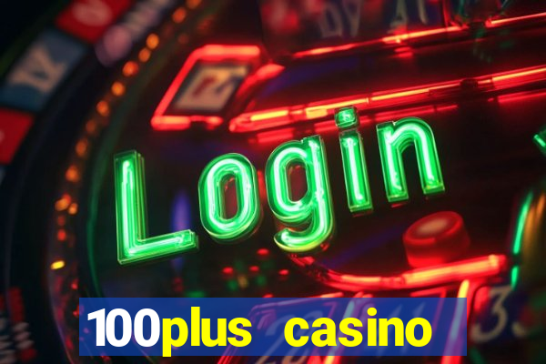 100plus casino online login