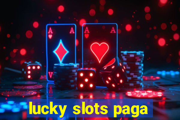 lucky slots paga