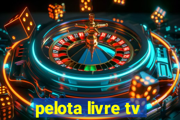 pelota livre tv