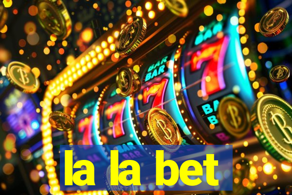 la la bet