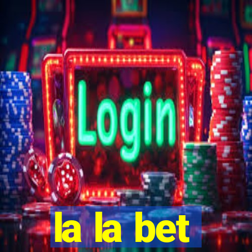 la la bet