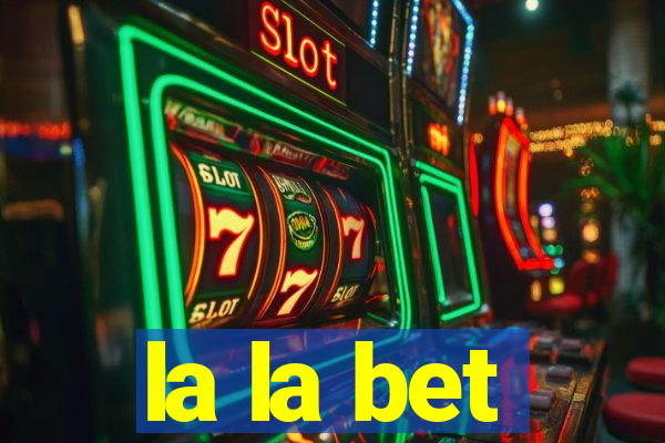 la la bet