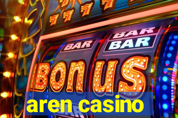 aren casino