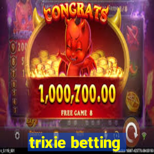 trixie betting