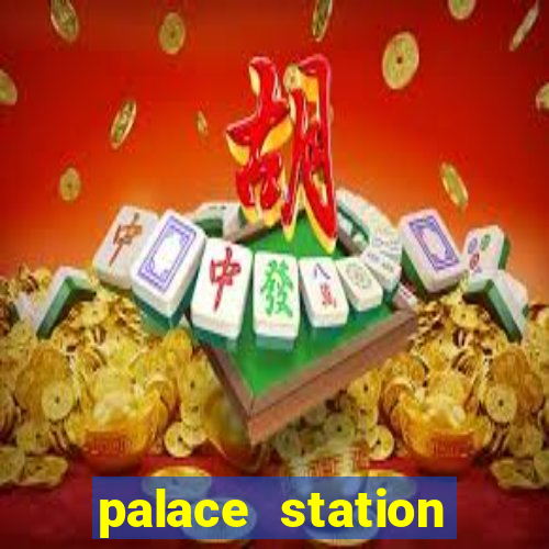 palace station hotel & casino las vegas