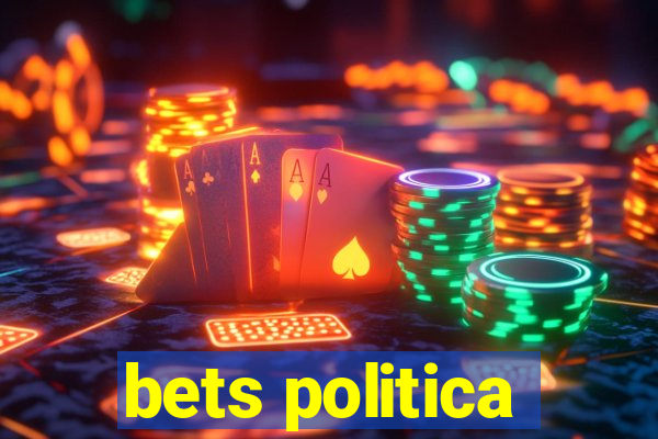 bets politica