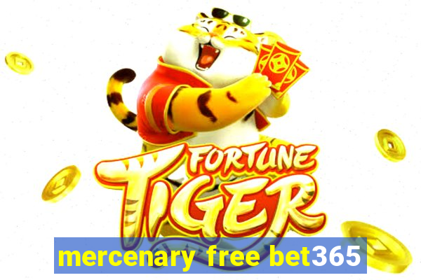 mercenary free bet365