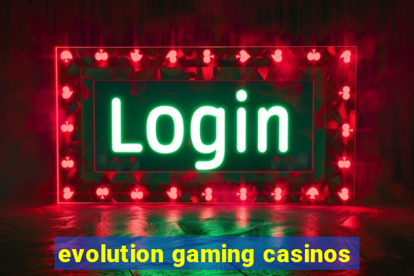 evolution gaming casinos