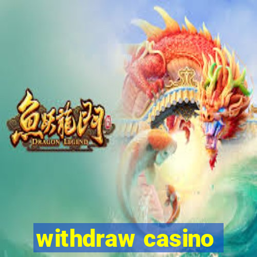 withdraw casino