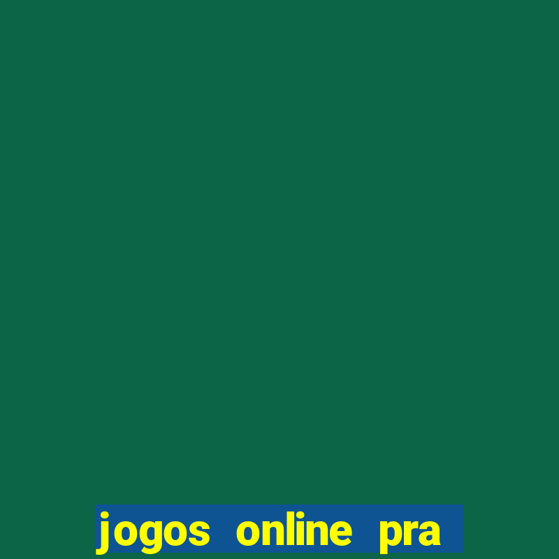 jogos online pra ganhar dinheiro