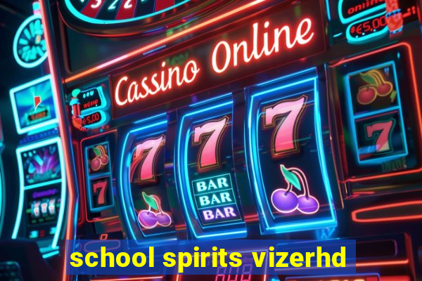 school spirits vizerhd