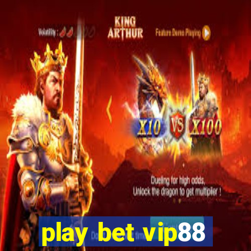 play bet vip88