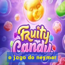 o jogo do neymar