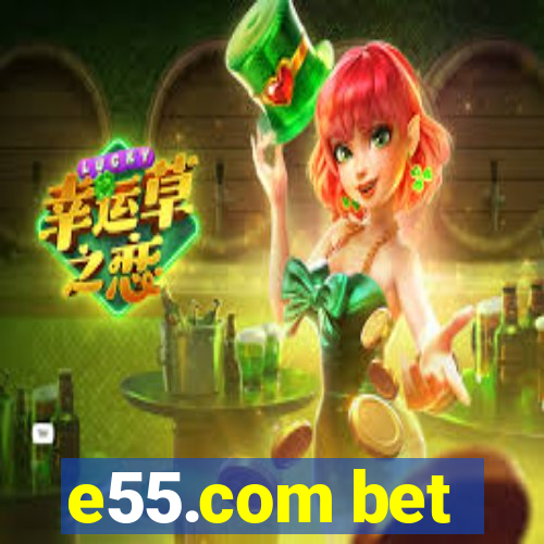 e55.com bet