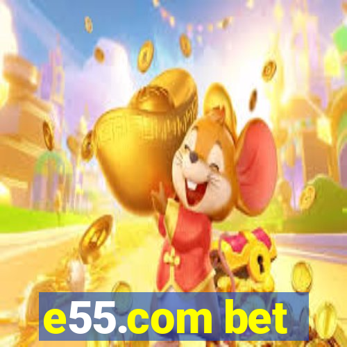 e55.com bet