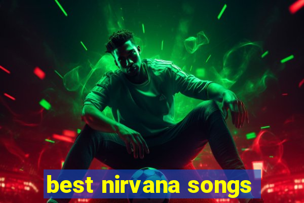 best nirvana songs