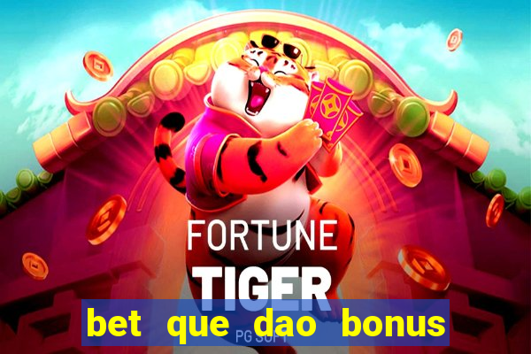 bet que dao bonus no cadastro