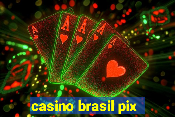 casino brasil pix