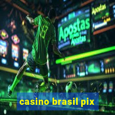 casino brasil pix