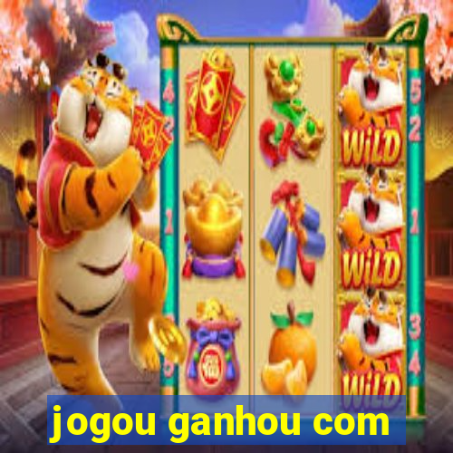 jogou ganhou com