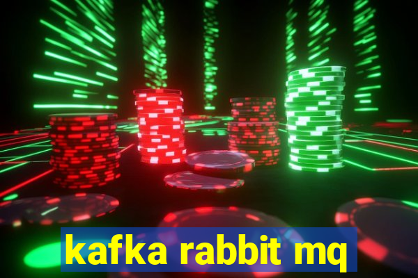 kafka rabbit mq