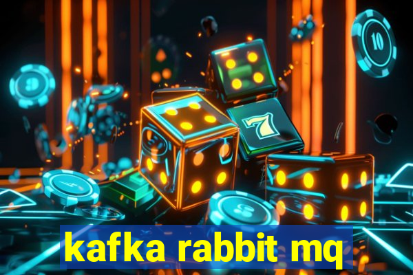 kafka rabbit mq