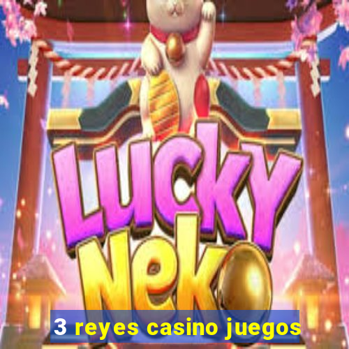 3 reyes casino juegos