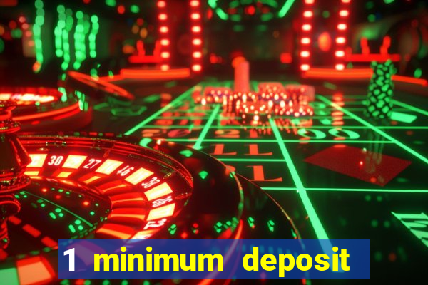 1 minimum deposit mobile casino