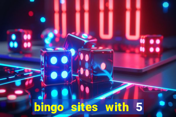 bingo sites with 5 pound deposit